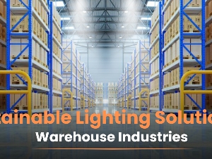Sustainable Lighting Solutions for Warehouse Industries
